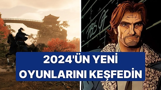 2024'te Mutlaka Oynamanız Gereken 10 Oyun