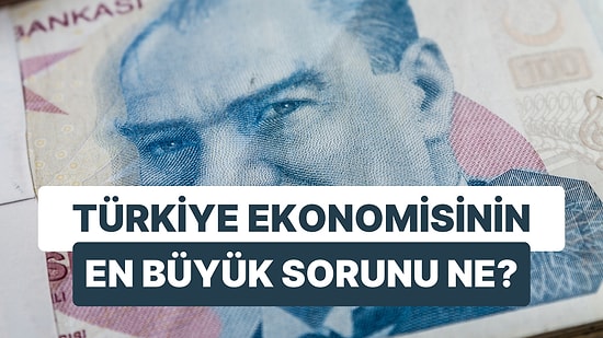Anketlerde Ortaya Çıktı: Türkiye Ekonomisinin En Büyük Sorunu Ne?
