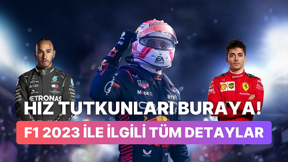 Hız Tutkunları Buraya! F1 2023 ile İlgili Tüm Detayları Masaya Yatırıyoruz