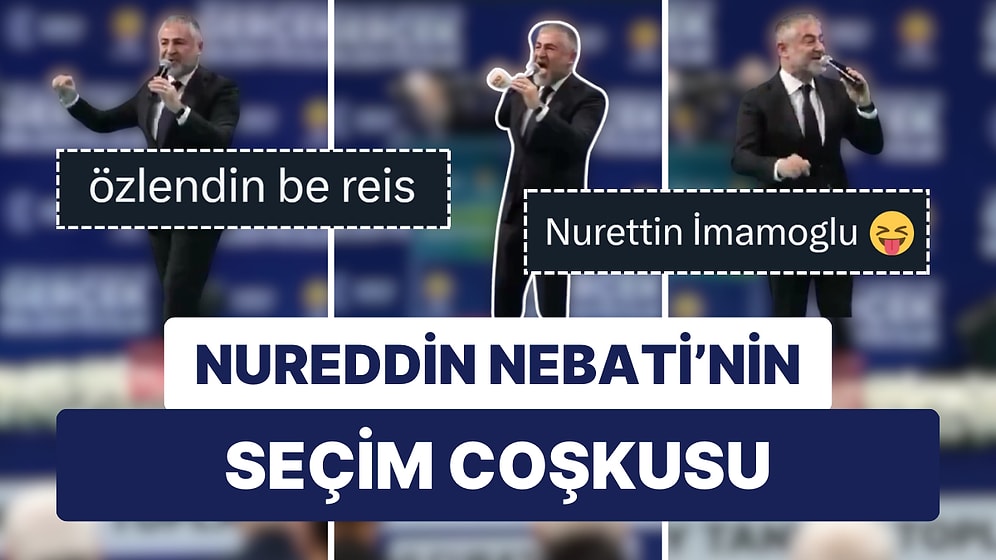 Geçen Yıllarda Gözlerinde Işıltı Olan Nureddin Nebati, Seçimde Heyecan ve Aşkla Bakıyor!