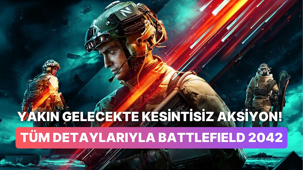 Serinin En Hareketlisi: Battlefield 2042 İle İlgili Tüm Detayları Masaya Yatırıyoruz