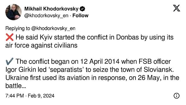 5. "❌ Putin, Kiev'in Donbas'ta çatışmayı sivil halka karşı hava kuvvetlerini kullanarak başlattığını söyledi  ✔️ Çatışma, FSB subayı Igor Girkin'in "ayrılıkçılar" ı yönlendirdiği 12 Nisan 2014'te Sloviansk kasabasını ele geçirmesiyle başladı. Ukrayna, ilk kez havacılığını 26 Mayıs'ta Donetsk Havaalanı için yanıt olarak kullandı."