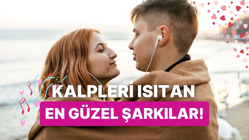 Şubat Ayının Derecesini Artıracak 14 Sevgililer Günü Şarkısı