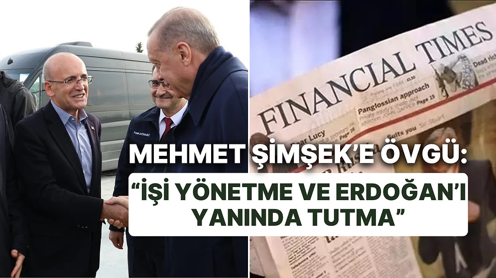 Financial Times'ın Mehmet Şimşek'e Verdiği Destek Dikkat Çekti: "Piyasalardaki Havanın Asıl Anahtarı"