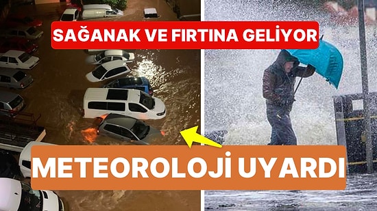 Meteoroloji O İlleri Uyardı! Kuvvetli Sağanak ve Fırtına Geliyor!