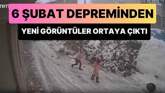 6 Şubat'ta Meydana Gelen Deprem Felaketi ile İlgili Yeni Görüntüler Ortaya Çıktı