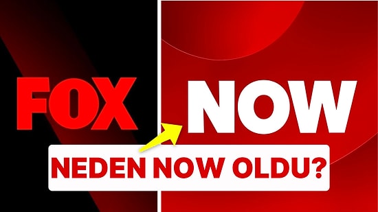 FOX TV Neden NOW TV Oldu? FOX TV'nin Yeni İsmi 'NOW' Ne Demek?