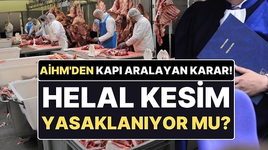 AİHM'den 'Helal Kesim' Kararı: Avrupa Genelinde Yasağa Kapı Açıldı!