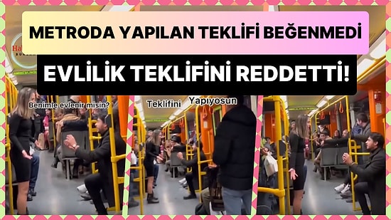 'Burada mı Ediyorsun?' Diyerek Metroda Aldığı Evlilik Teklifini Beğenmeyerek Reddetti!