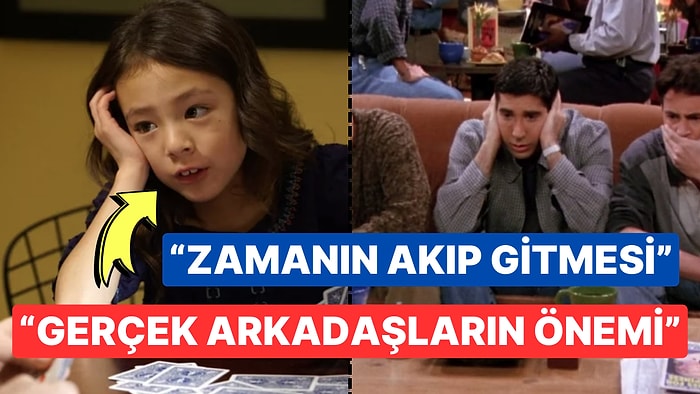 'Büyüyünce Anlarsın' Dedikleri O Anları Yavaş Yavaş Kavramaya Başlayan 15 Kişi