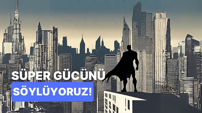 Senin Gizli Gücün Ne?