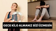 Gece Tartıldığınızda Normale Göre Daha Kilolu Olmanızın Altında Yatan Sebepler!