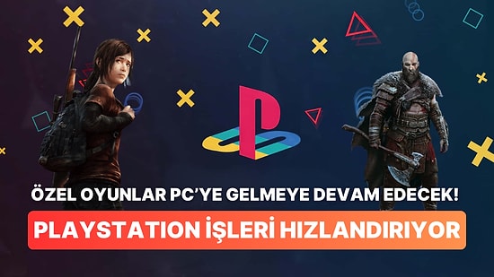Süreç Hızlanıyor! PlayStation Oyunları PC'ye Gelmeye Devam Edecek