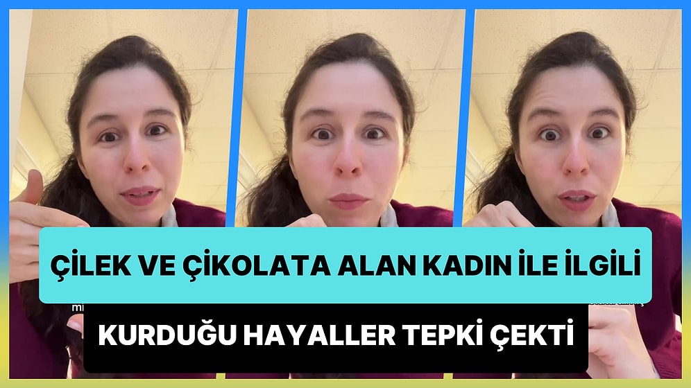 Londra'da Yaşayan Elif'in Marketten Çilek ve Çikolata Alan Kadın ile İlgili Kurduğu Hayalleri Tepki Çekti