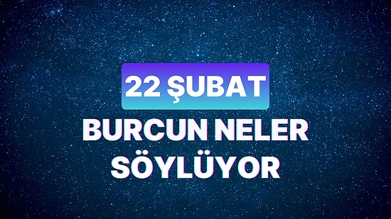 Günlük Burç Yorumuna Göre 22 Şubat Perşembe Günün Nasıl Geçecek?