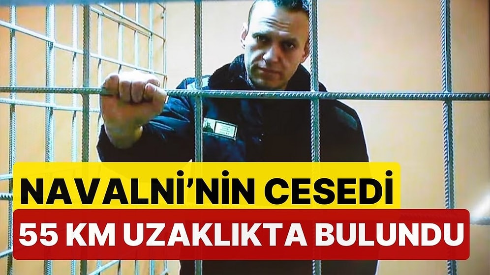 Rus Muhalif Navalni'nin Cesedi 55 Km Uzaklıkta Bulundu: Ailesine Teslim Edilme Sürecü En Az 1 Hafta Sürecek