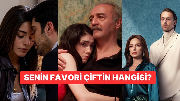 Bu 25 Dizi Çiftinden Hangisi Senin Favorin?