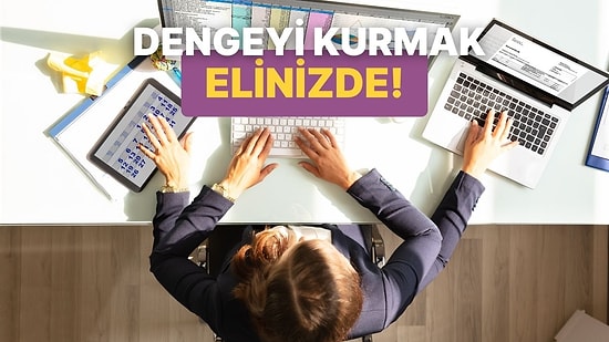 İş ve Özel Hayat Dengesini Kurmanı Sağlayacak 10 Öneri