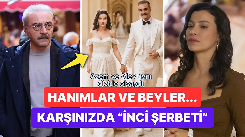 Yapay Zeka Kızılcık Şerbeti ve İnci Taneleri'ni Birleştirdi: Azem ve Alev Aynı Dizide Olsaydı Ne Olurdu?