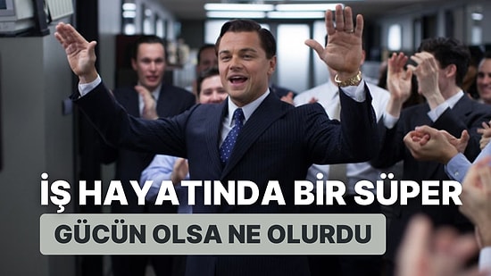 İş Hayatında Bir Süper Gücün Olsa Ne Olurdu?