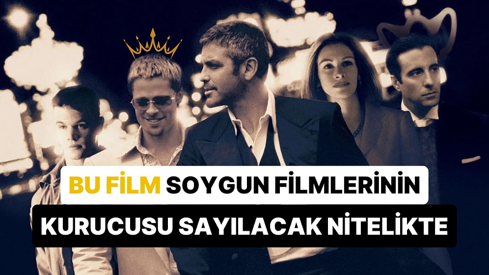 Tüm Zamanların Efsanesi Ocean's Eleven Filmi Neden Soygun Türünün Atası Olarak Kabul Ediliyor?