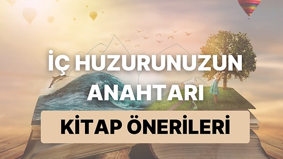 İç Huzurunuzun Anahtarını Bulacak 10 Kitap Önerisi