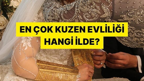 Birinci İl Yine Değişmedi! TÜİK Türkiye'de Akraba Evlilikleri Verilerini Açıkladı