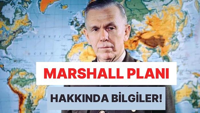 2. Dünya Savaşı Sonrası Yürürlüğe Konulmuş "Marshall Planı" Hakkında 10 Bilgi