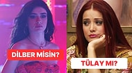 Dilber misin, Tülay mı?