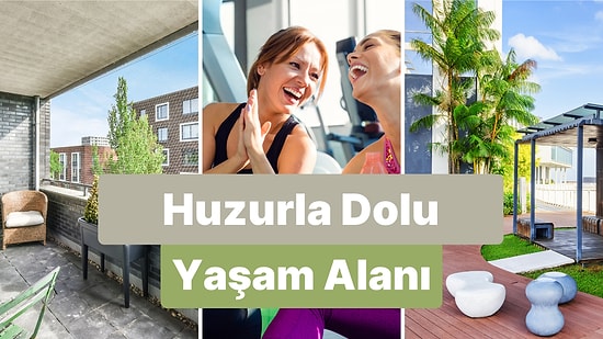 Yaşam Alanını Çok Daha Huzurlu Hale Getirmek İçin 11 Öneri