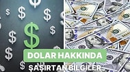 Dünyanın En Bilinen, Her Yerde Geçen Parası: Dolar Hakkında Bilmediğiniz 12 Şey