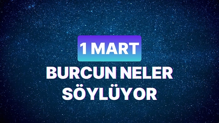 Günlük Burç Yorumuna Göre 1 Mart Cuma Günün Nasıl Geçecek?