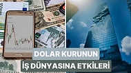 Şirketler İçin Durum Farklı: Dolar Kurunun Artışı İş Dünyasını Nasıl Etkiliyor?