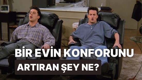 Senin İçin Bir Evin Konforunu Artıran Şey Ne?