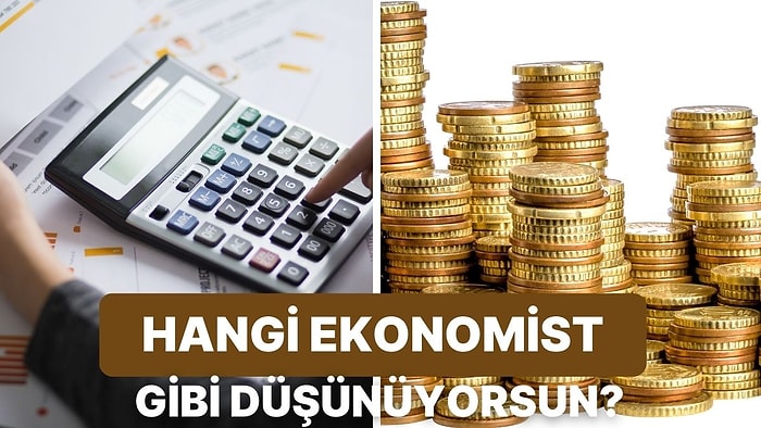 Günlük Yaşantına Göre Sen Hangi Ekonomist Gibi Düşünüyorsun?