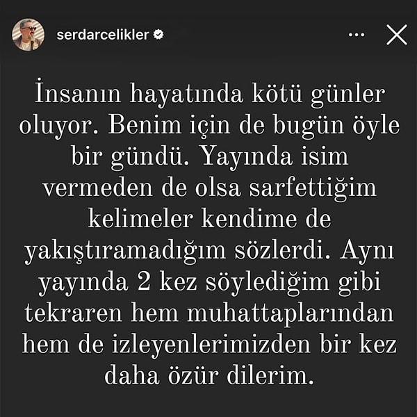 Serdar Ali Çelikler söyledikleri sonrasında oluşan büyük tepkiler sonrasında özür diledi.