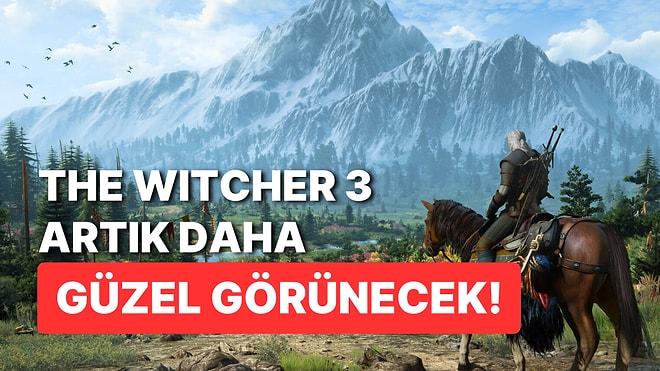 The Witcher 3'ü Özleyenler Buraya: Oyunu Daha da Güzelleştiren Bir Mod Sayesinde Görsellik Arşa Çıkıyor!