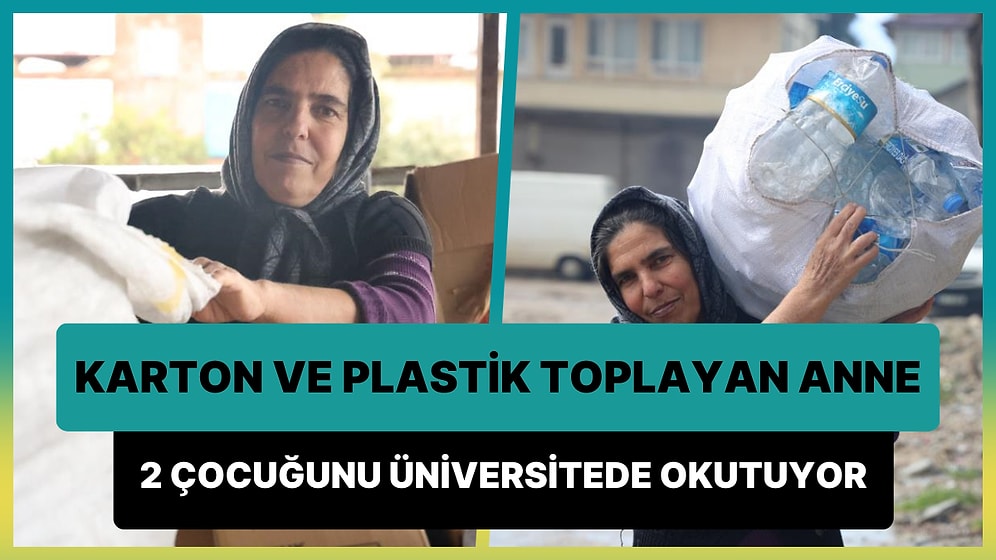 Hatay'da Yaşayan Anne, Karton ve Plastik Toplayarak 2 Çocuğunu Üniversitede Okutuyor