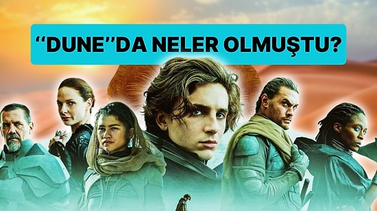 İkinci Filmi İçin Heyecanın Dorukta Olduğu ''Dune: Çöl Gezegeni''nin İlk Filminde Neler Olduğunu Hatırlayalım!