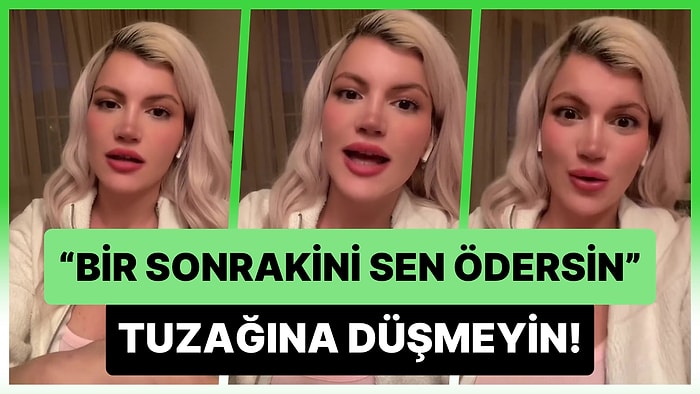 TikToker Duru Önver, 'Düşmeyin' Diyerek Erkeklerin Hesap Öderken 'Bir Sonrakini Sen Ödersin' Tuzağını Anlattı