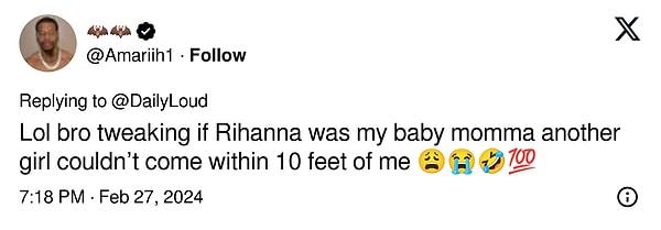 "Hahaha kardeşim eğer Rihanna benim bebeğim olsaydı, başka bir kız yanıma 3 metre yaklaşamazdı 😩😭🤣💯"