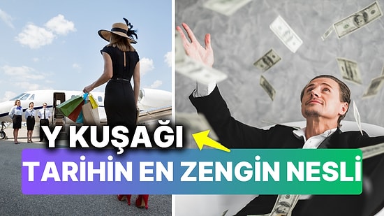 Birikim Yapma Hayali Bile Kuramayan Y Kuşağı Tarihin En Zengin Nesli Olmaya Hazırlanıyor!