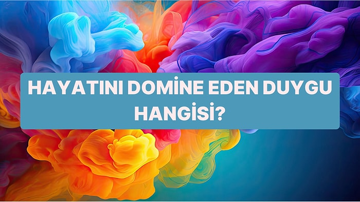 Renk Testine Göre Senin Hayatını Domine Eden Duygu Hangisi?