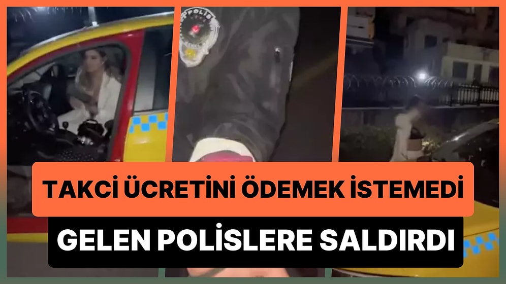 Taksimetre Ücretini Ödemek İstemeyen Kadın Taksiciye Küfredip Gelen Polislere Saldırdı