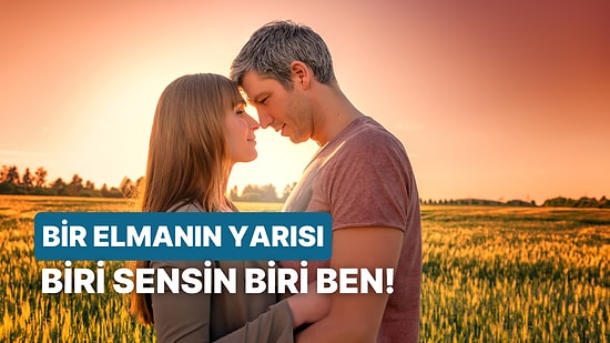 Partnerinle Bir Elmanın Yarısı mısınız?