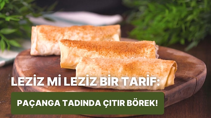 Aman Parmaklara Dikkat: Paçanga Tadında Çıtır Börek Nasıl Yapılır?