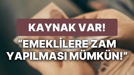 Uzmanlardan Emekliye Zam Hesabı: "Kaynak Var, Emeklilere Zam Yapılması Mümkün!"