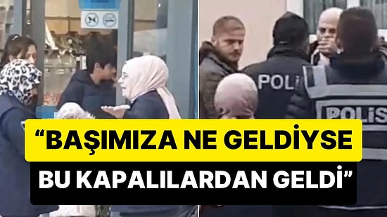 'Başımıza Ne Geldiyse Bu Kapalılardan Geldi' Diyen Kişi Polisi Tehdit Etti: 'Hakkari'ye Sürdürürüm'
