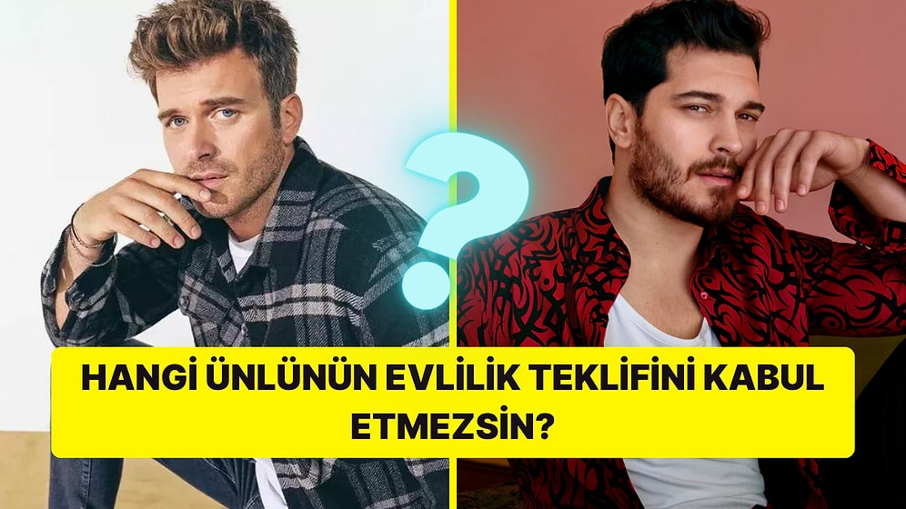 Hangi Ünlü Sana Evlilik Teklifi Etse Kabul Etmezsin?