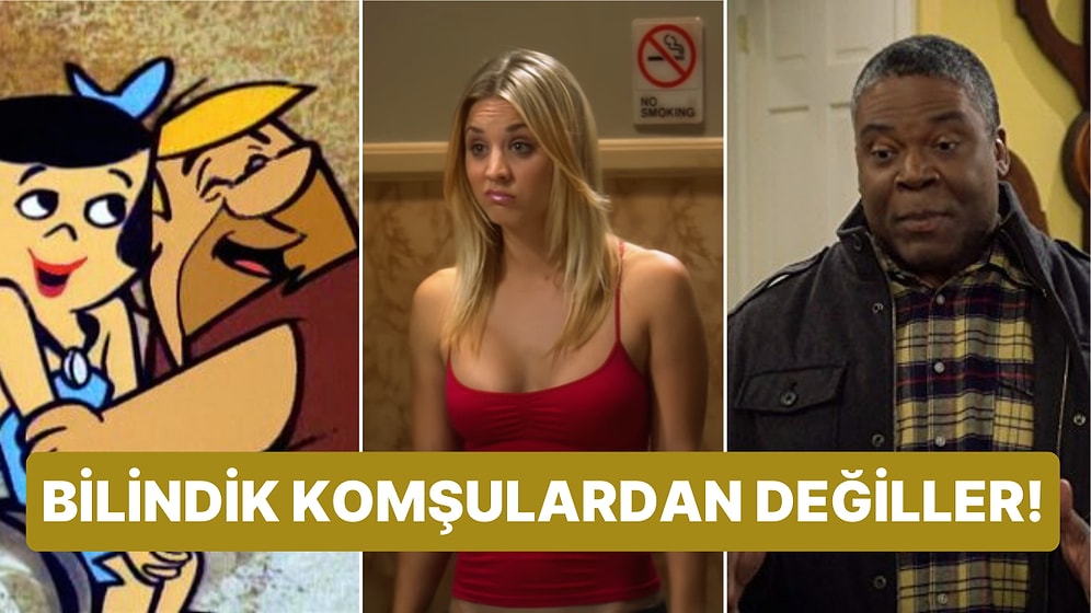 TV Tarihindeki Komşu Klişesini Aşıp Gönüllere Taht Kuran 25 Sitcom Karakteri